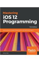 Mastering iOS 12 Programming - Third Edition