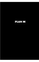 Plan M: Unruled Notebook, Unlined Journal, Unlimited Handbook