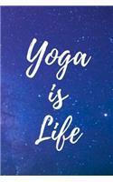 Yoga Is Life: Journal Notebook for Yoga Lovers