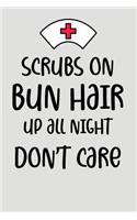 Scrubs on Bun Hair Up All Night Don't Care