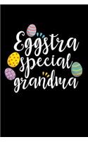 Eggstra Special Grandma: Funny Easter Grandma Gift: This Is a Blank, Lined Journal That Makes a Perfect Happy Easter Gift for Men or Women. It's 6x9 with 120 Pages, a Convenient Size to Write Things In.