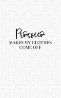 Prosecco Makes My Clothes Come Off: A 6x9 Inch Matte Softcover Journal Notebook with 120 Blank Lined Pages