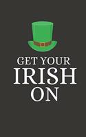 Get Your Irish on: Funny Novelty St. Paddy's Day Gifts: Small Lined Paperback Notebook
