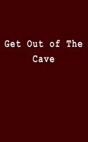 Get Out of the Cave