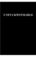 Unfuckwithable: Lined.Notebook Journal(1 Fuck Notebooks)