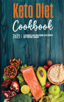 Keto Diet Cookbook 2021: Flavourful and Wholesome Keto Recipes for Everyday Cooking