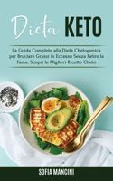 Dieta Keto: La Guida Complete alla Dieta Chetogenica per Bruciare Grassi in Eccesso Senza Patire la Fame. Scopri le Migliori Ricetto Cheto - Keto Diet (Italian 