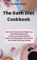 THE DASH DIET COOKBOOK: HOW TO GET HEALT