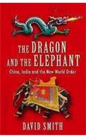 The Dragon and the Elephant: China, India and the New World Order