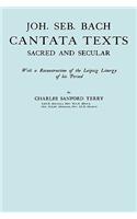 Joh. Seb. Bach, Cantata Texts, Sacred and Secular. (Facsimile 1926) (Johann Sebastian Bach)