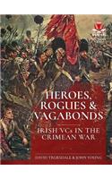 Heroes, Rogues & Vagabonds: Irish Vcs of the Crimean War