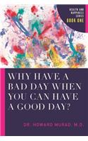 Why Have a Bad Day When You Can Have a Good Day?