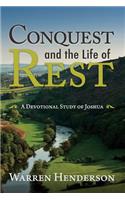 Conquest and the Life of Rest: A Devotional Study of Joshua