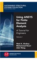 Using ANSYS for Finite Element Analysis, Volume I: A Tutorial for Engineers