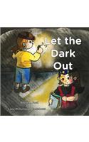 Let the Dark Out