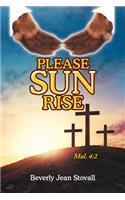 Please Sun Rise