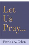 Let Us Pray...