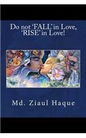 Do not 'FALL' in Love, 'RISE' in Love!