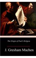 The Origin of Paul's Religion