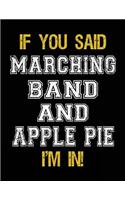 If You Said Marching Band And Apple Pie I'm In: Blank Sketch, Draw and Doodle Book