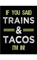 If You Said Trains & Tacos I'm In: Blank Sketch, Draw and Doodle Book