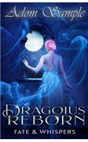 Dragoius Reborn: Fate & Whispers(2 Bloods Passion Saga)