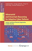 Adversarial and Uncertain Reasoning for Adaptive Cyber Defense