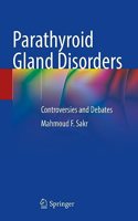 Parathyroid Gland Disorders: Controversies and Debates