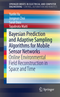 Bayesian Prediction and Adaptive Sampling Algorithms for Mobile Sensor Networks