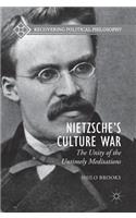 Nietzsche’s Culture War: The Unity of the Untimely Meditations(Recovering Political Philosophy)