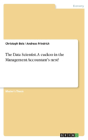 The Data Scientist. A cuckoo in the Management Accountant's nest?
