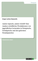 Andere Sprache, andere Schrift? Eine Analyse schriftlicher Produktionen von jugendlichen Lernenden in Erstsprache, Schulsprache und den gelernten Fremdsprachen