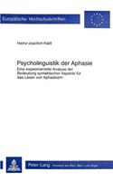 Psycholinguistik der Aphasie: Eine Experimentelle Analyse Der Bedeutung Syntaktischer Aspekte Fuer Das Lesen Von Aphasikern