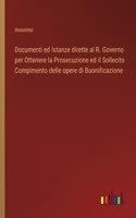 Documenti ed Istanze dirette al R. Governo per Ottenere la Prosecuzione ed il Sollecito Compimento delle opere di Buonificazione