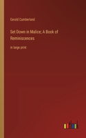 Set Down in Malice; A Book of Reminiscences: in large print