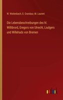 Lebensbeschreibungen des hl. Willibrord, Gregors von Utrecht, Liudgers und Willehads von Bremen