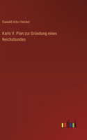 Karls V. Plan zur Gründung eines Reichsbundes
