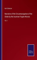 Narrative of the Circumnavigation of the Globe by the Austrian Frigate Novara: Vol. I