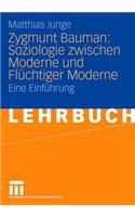 Zygmunt Bauman: Soziologie Zwischen Moderne Und Flüchtiger Moderne