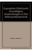 Supraleiter-Elektronik: Grundlagen; Anwendungen in Der Mikrowellentechnik