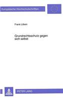 Grundrechtsschutz Gegen Sich Selbst