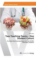Two Teaching Teams - One Student Cohort