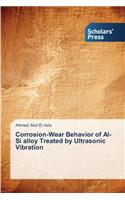 Corrosion-Wear Behavior of Al-Si alloy Treated by Ultrasonic Vibration