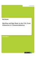 Hip Hop and Rap Music in the USA. From Grassroots to Commercialization