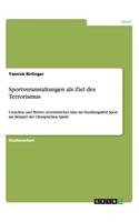 Sportveranstaltungen als Ziel des Terrorismus: Ursachen und Motive terroristischer Akte im Handlungsfeld Sport am Beispiel der Olympischen Spiele