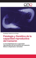 Fisiología y Genética de la capacidad reproductiva del Camarón