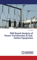FEM Based Analysis of Power Transformers & Sub-station Equipment