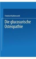 XI. Die Glucosurische Osteopathie