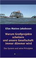 Warum Großprojekte scheitern und unsere Gesellschaft immer dümmer wird