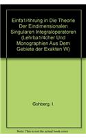 Einfuhrung in Die Theorie Der Eindimensionalen Singularen Integraloperatoren